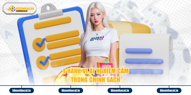 4 hành vi nghiêm cấm trong chính sách