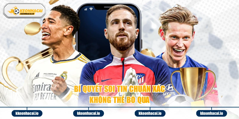 Bí quyết soi tin chuẩn xác không thể bỏ qua 