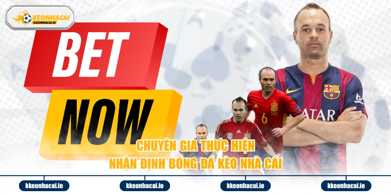 Chuyên gia thực hiện nhận định bóng đá kèo nhà cái