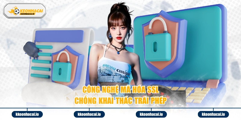 Công nghệ mã hóa SSL chống khai thác trái phép