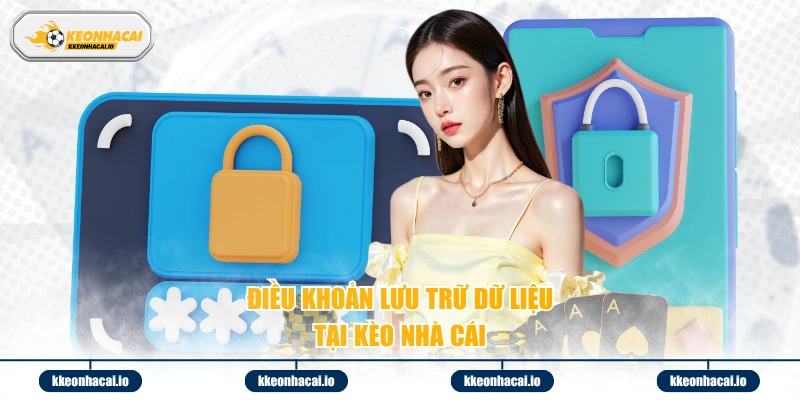 Điều khoản lưu trữ dữ liệu tại kèo nhà cái