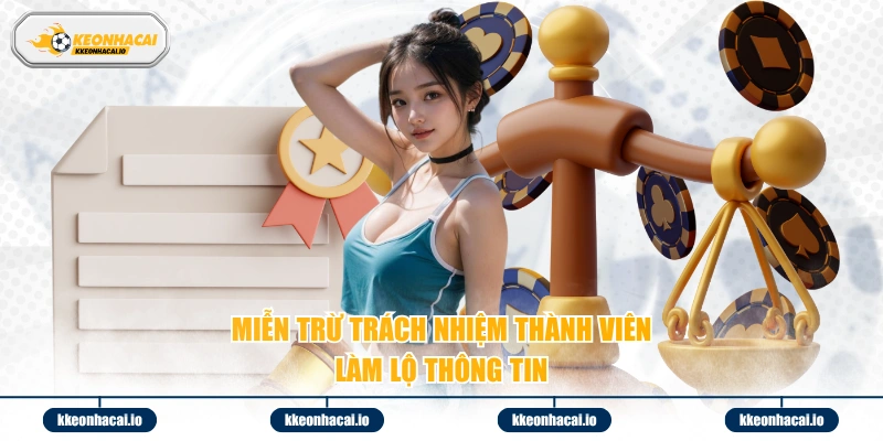 Miễn trừ trách nhiệm thành viên làm lộ thông tin 