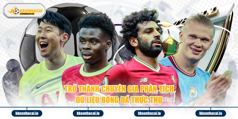 Trở thành chuyên gia phân tích dữ liệu bóng đá thực thụ 